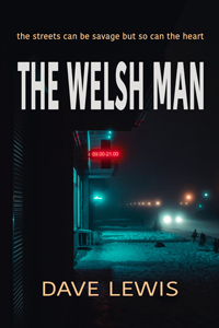 The Welsh Man by Dave Lewis, a gritty Welsh thriller